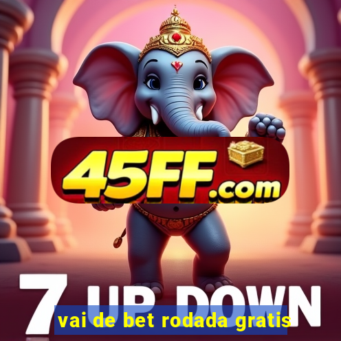 vai de bet rodada gratis